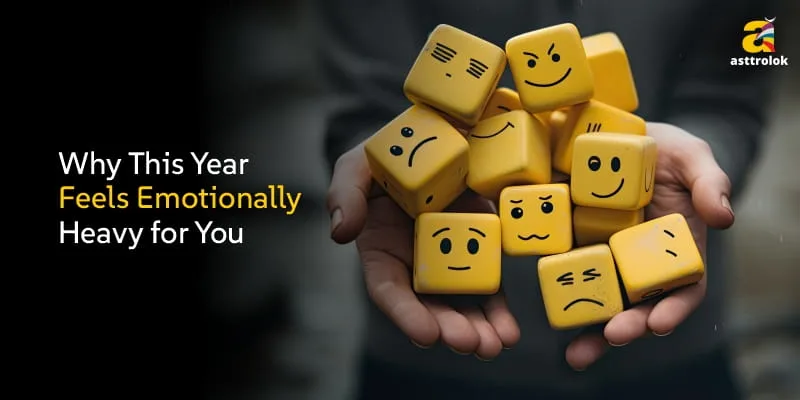 Why This Year Feels Emotionally Heavy for You